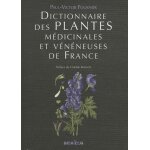 Dictionnaire des plantes mdicinales et vnneuses de france
