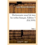 Dictionnaire usuel de tous les verbes fran�ais. tome 1, edition 3