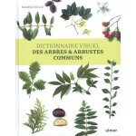 Dictionnaire visuel des arbres & arbustes communs