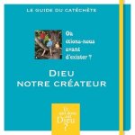 Dieu notre cr�ateur - le guide du cat�ch�te (1 dvd)