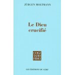 Le dieu crucifi� - la croix du christ, fondement et critique de la th�ologie chr�tienne