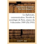 Le diplomate, communication - soci�t� de sociologie de paris, s�ance du 8 d�cembre 1909