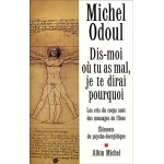 Dis - moi où tu as mal, je te dirai pourquoi - les cris du corps sont des messages de l'âme : eléments ... Dis - moi où tu as mal, je te dirai pourquoi - les cris du corps sont des messages de l'âme : eléments ...