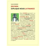 Dis papa, explique - nous la finance Dis papa, explique - nous la finance