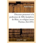 Discours prononc� a la profession de mlle jos�phine de blois, en religion soeur th�r�se de