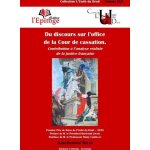 Du discours sur l'office de la cour de cassation - contribution a l'analyse raliste de la justice franaise ...