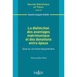 La distinction des avantages matrimoniaux et des donations entre epoux - essai sur une fiction disqualificativ ...