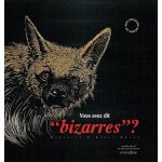 Vous avez dit, bizarres ? - une collection d'animaux rares réunie par madeline moser Vous avez dit, bizarres ? - une collection d'animaux rares réunie par madeline moser