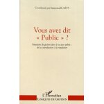 Vous avez dit  public  ? - situations de gestion dans le secteur public : de la coproduction a la r�gulation ...