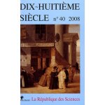 Dix - huiti�me si�cle n 40 / 2008 - la r�publique des sciences