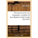 Documents pour une biographie compl�te de jean - baptiste - andr� godin