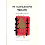 Une domestique dissipée - essais sur la fiction en amérique latine Une domestique dissipée - essais sur la fiction en amérique latine