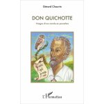 Don quichotte - visages d'une morale en proverbes - autour de l'imitation de j�sus - christ et de saint ...
