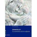 Donatello - la renaissance de la sculpture Donatello - la renaissance de la sculpture
