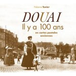 Douai - il y a 100 ans en cartes postales anciennes