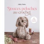 Douces peluches au crochet - 12 adorables cr�ations