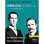 Doyle, a: sherlock holmes e lo strano caso di alice faulkner