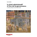 Le droit administratif a l'�re de la gouvernance - les id�es politiques du droit administratif