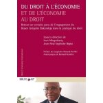Du droit a l'conomie et de l'conomie au droit - retour sur certains pans de l'engagement du doyen grgoire ...