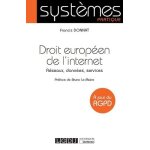 Droit europ�en de l'internet - r�seaux, donn�es, services