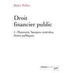 Droit financier public - tome 1, monnaies, banques centrales, dettes publiques