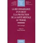La reconnaissance d'un droit a la protection de la sant� mentale au travail