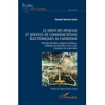 Le droit des r�seaux et services de communications electroniques au cameroun - d�r�glementation, r�gimes ...