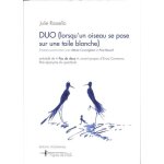 Duo (lorsqu'un oiseau se pose sur une toile blanche) - entretiens post - mortem avec merce cunningham ...