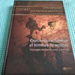 Dynamiques environnementales n 39 - 40, d�cembre 2018 - explorateurs, femmes et hommes de science - voyages ...