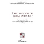 Echec scolaire ou ecole en echec ? - t�tes dures, t�tes vides, l'�chec scolaire des portugais dans leur ...