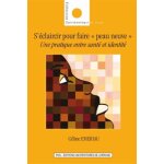 S'éclaircir pour faire peau neuve - une pratique entre santé et identité S'éclaircir pour faire peau neuve - une pratique entre santé et identité