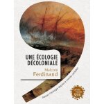 Une ecologie dcoloniale - penser l'cologie depuis le monde cariben