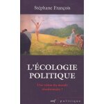 L'�cologie politique - une vision du monde r�actionnaire ? r�flexions sur le positionnement id�ologique ...