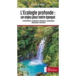 L'cologie profonde : un enjeu pour notre epoque - ecofminisme, changement climatique, collapsologie, ...