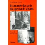 Economie des arts du spectacle vivant - essai sur la relation entre l'économique et l'esthétique Economie des arts du spectacle vivant - essai sur la relation entre l'économique et l'esthétique