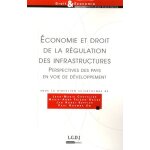 Economie et droit de la rgulation des infrastructures - perspectives des pays en voie de dveloppement ...