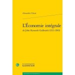 L'conomie intgrale de john kenneth galbraith