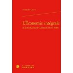 L'�conomie int�grale de john kenneth galbraith (1933 - 1983)