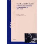 Ecrits sur la musique et les musiciens (1870 - 1921)