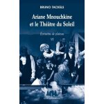 Ecrivains de plateau - tome 6. ariane mnouchkine et le th��tre du soleil