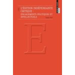L'dition indpendante critique : engagements politiques et intellectuels
