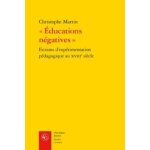 Educations n�gatives - fictions d'exp�rimentation p�dagogique au xviiie si�cle