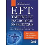 Eft, tapping et psychologie energ�tique - gu�rir du pass�, des emotions n�gatives ou de traumatismes ...