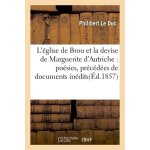 L'�glise de brou et la devise de marguerite d'autriche : po�sies, pr�c�d�es de documents in�dits