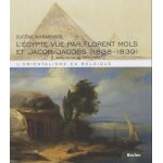L'egypte vue par florent mols et jacob jacobs, 1838 - 1839 - l'orientalisme en belgique