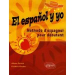 El espa�ol y yo - m�thode pour d�butant