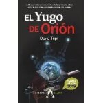 El yugo de orión : entendiendo el sistema de gestión del ser humano en la tierra El yugo de orión : entendiendo el sistema de gestión del ser humano en la tierra