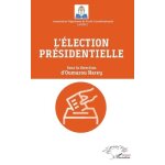 L'lection prsidentielle - actes de la 2e edition des journes scientifiques de droit constitutionnel, ...