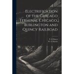 Electrification of the chicago terminal chicago, burlington and quincy railroad