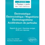 Electrostatique, electrocin�tique, magn�tisme, electromagn�tisme, acc�l�rateurs de particules - rappels ...
